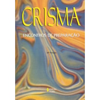 CRISMA - ENCONTROS DE PREPARAÇÃO