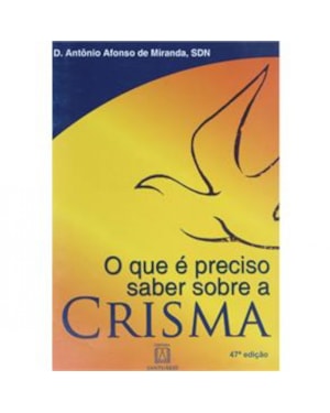 CRISMA - O QUE E PRECISO SABER SOBRE - 1ª