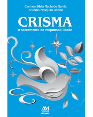 CRISMA - O SACRAMENTO DA RESPONSABILIDADE