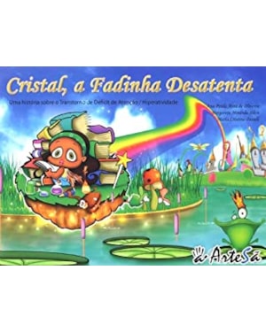 Cristal, a fadinha desatenta: uma história sobre o transtorno de déficit de atenção/hiperatividade