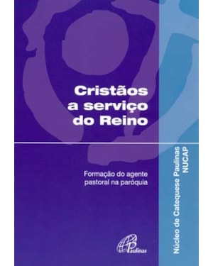 Cristãos a serviço do reino: formação do agente pastoral na paróquia