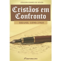 CRISTÃOS EM CONFRONTO BRASIL 1890-1960