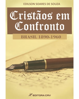 CRISTÃOS EM CONFRONTO BRASIL 1890-1960