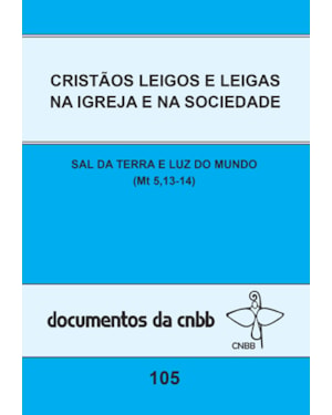 Cristãos leigos e leigas na igreja e na sociedade - doc. 105: sal da terra e luz do mundo