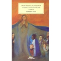 CRISTAOS NA SOCIEDADE - INTRODUCAO A DOUTRINA SOCIAL... CRISTAOS NA SOCIEDADE - INTRODUCAO A DOUTRINA SOCIAL...