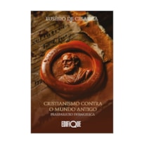 CRISTIANISMO CONTRA O MUNDO ANTIGO: PRAEPARATIO EVANGELICA - EUSÉBIO DE CESAREIA: PRAEPARATIO EVANGELICA