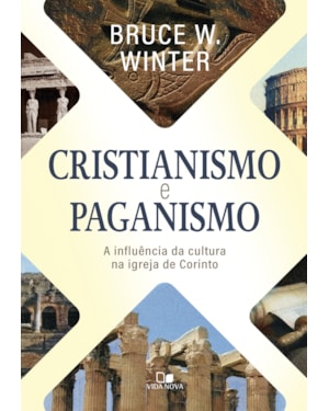 Cristianismo e paganismo: A influência da cultura na igreja de Corinto
