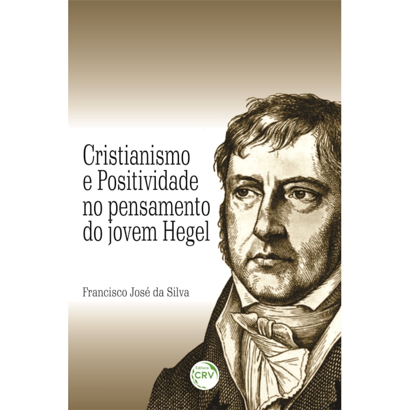 CRISTIANISMO E POSITIVIDADE NO PENSAMENTO DO JOVEM HEGEL