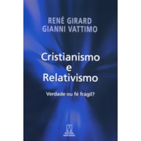 CRISTIANISMO E RELATIVISMO - VERDADE OU FE FRAGIL