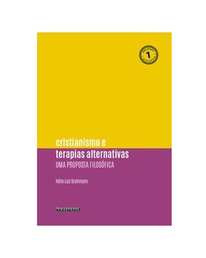 CRISTIANISMO E TERAPIAS ALTERALTIVAS: UMA PROPOSTA FILOSÓFICA