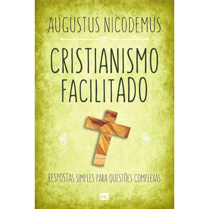 CRISTIANISMO FACILITADO: RESPOSTAS SIMPLES PARA QUESTÕES COMPLEXAS