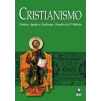 CRISTIANISMO - HISTORIA, IGREJAS E CONFISSOES - DESAFIOS DO TERCEIRO MILENI - 1