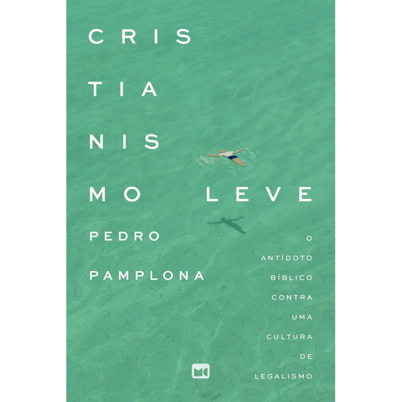 CRISTIANISMO LEVE: O ANTÍDOTO BÍBLICO CONTRA UMA CULTURA DE LEGALISMO