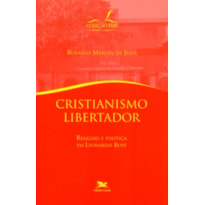 CRISTIANISMO LIBERTADOR - RELIGIAO E POLITICA EM ...