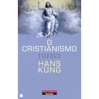 CRISTIANISMO, O - ESSENCIA E HISTORIA