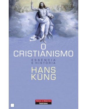 CRISTIANISMO, O - ESSENCIA E HISTORIA