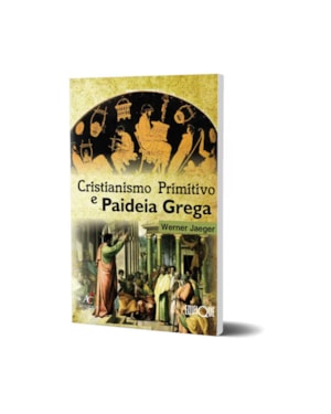 Cristianismo Primitivo e a Paideia Grega - Werner Jaeger