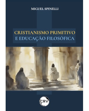 CRISTIANISMO PRIMITIVO E EDUCAÇÃO FILOSÓFICA