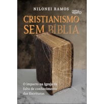 Cristianismo sem Bíblia: o impacto na igreja da falta de conhecimento das escrituras