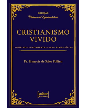 Cristianismo vivido: Conselhos fundamentais para almas sérias