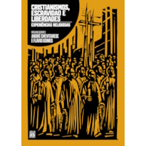 CRISTIANISMOS, ESCRAVIDÃO E LIBERDADES: EXPERIÊNCIAS RELIGIOSAS