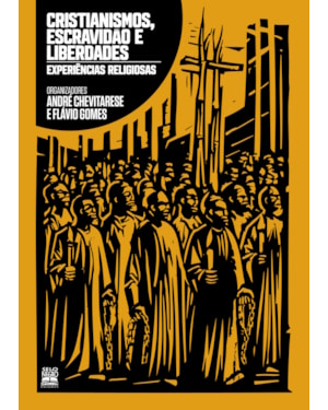 CRISTIANISMOS, ESCRAVIDÃO E LIBERDADES: EXPERIÊNCIAS RELIGIOSAS