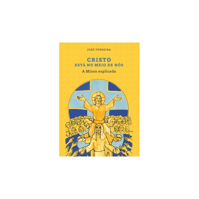 CRISTO ESTÁ NO MEIO DE NÓS - A MISSA EXPLICADA