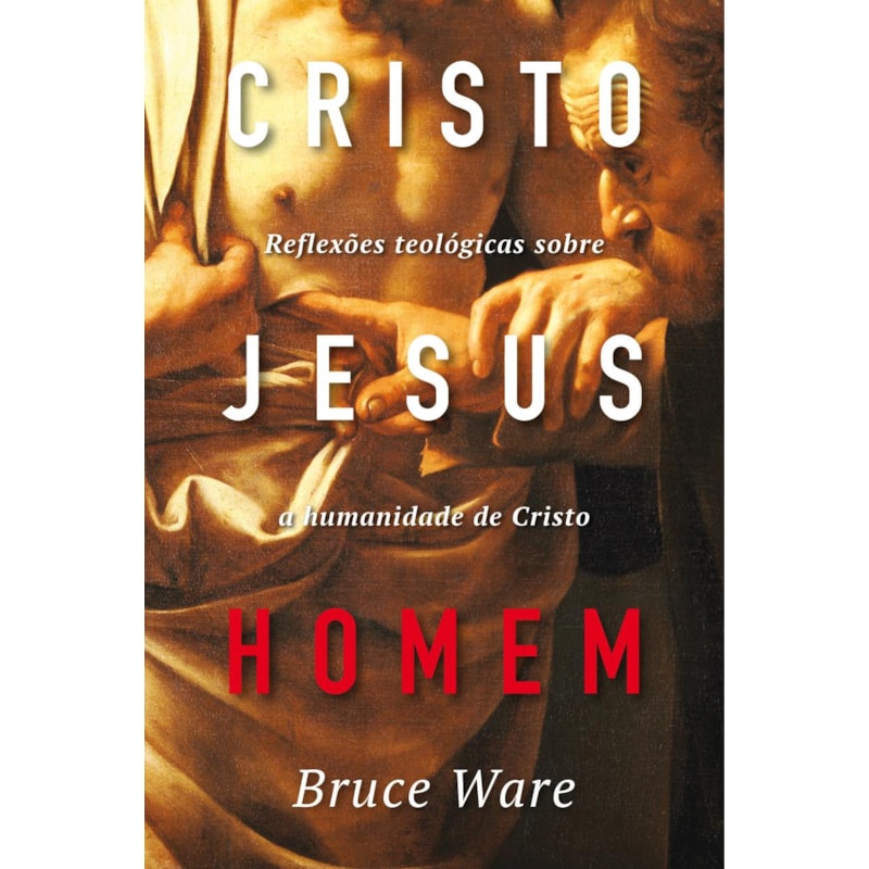 CRISTO JESUS, HOMEM: REFLEXÕES TEOLÓGICAS SOBRE A HUMANIDADE DE CRISTO