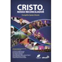 Cristo, nosso reconciliador: Evangelho, igreja, mundo