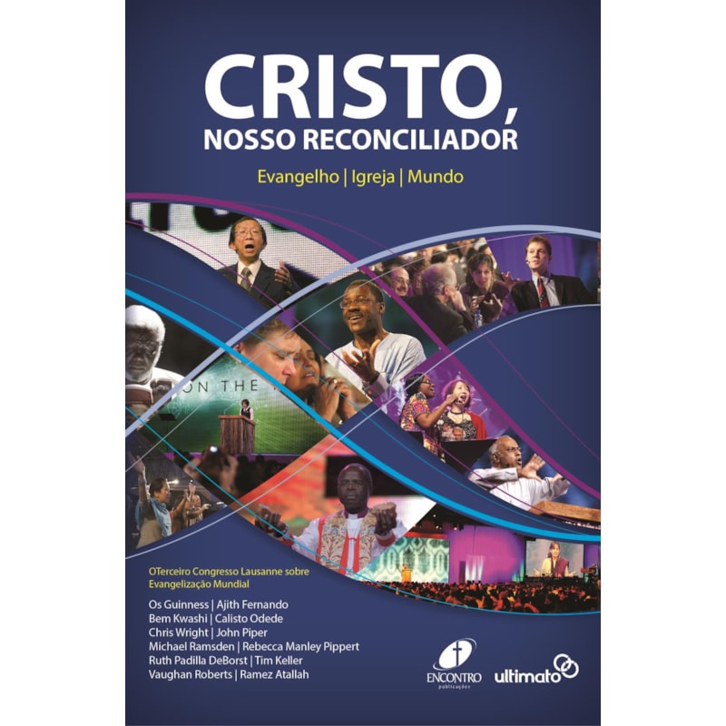 Cristo, nosso reconciliador: Evangelho, igreja, mundo