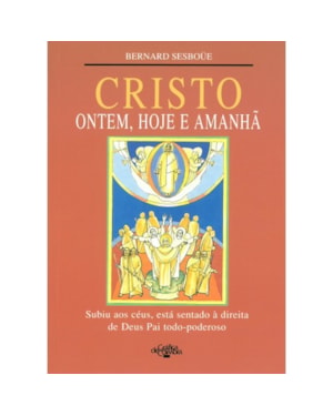 CRISTO ONTEM, HOJE E AMANHÃ