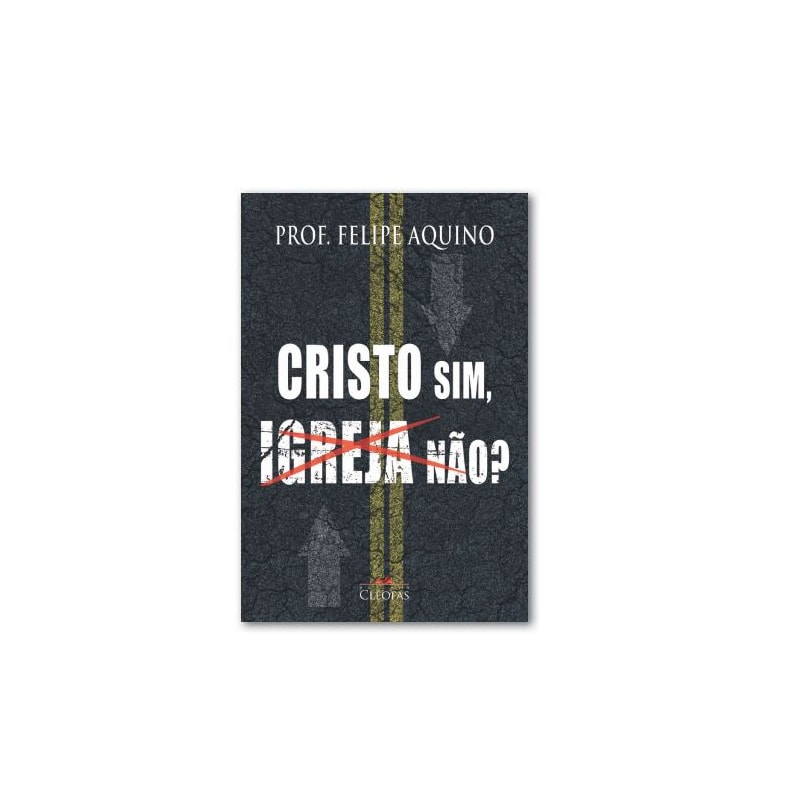 CRISTO SIM, IGREJA NÃO?