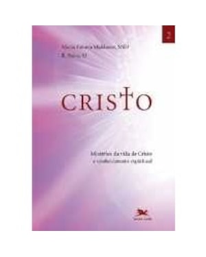 Cristo - vol. II: Mistérios da vida de Cristo e conhecimento espiritual - Exercícios Inacianos