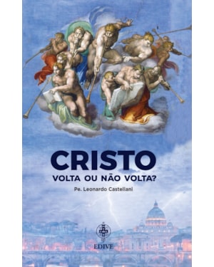 CRISTO VOLTA OU NÃO VOLTA?