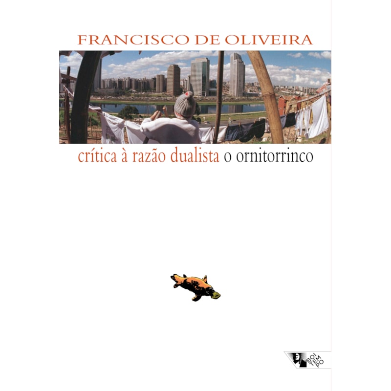 CRÍTICA À RAZÃO DUALISTA - O ORNITORRINCO
