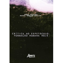CRÍTICA AO ESPETÁCULO: FORMAÇÃO HUMANA HOJE