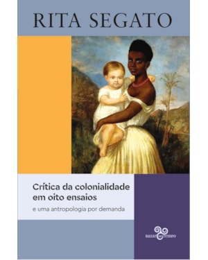 CRÍTICA DA COLONIALIDADE EM OITO ENSAIOS: E UMA ANTROPOLOGIA POR DEMANDA