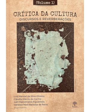 CRÍTICA DA CULTURA, DISCURSO E REVERBERAÇÕES - VOL. 1