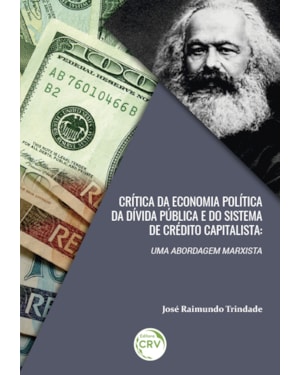 CRÍTICA DA ECONOMIA POLÍTICA DA DÍVIDA PÚBLICA E DO SISTEMA DE CRÉDITO CAPITALISTA: UMA ABORDAGEM MARXISTA