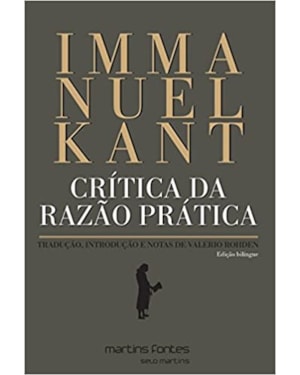 Crítica da razão prática: Tradução, introdução e notas de Valerio Rohden