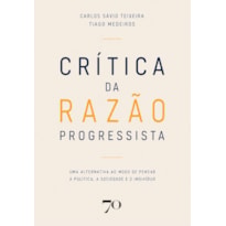 Crítica da Razão Progressista: Uma alternativa ao modo de pensar a política, a sociedade e o indivíduo