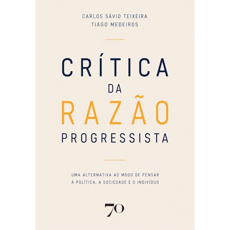 Crítica da Razão Progressista: Uma alternativa ao modo de pensar a política, a sociedade e o indivíduo