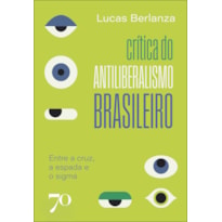 Crítica do antiliberalismo brasileiro: entre a cruz, a espada e o sigma