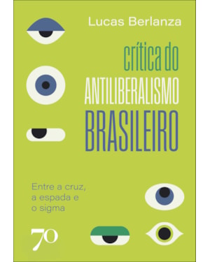 Crítica do antiliberalismo brasileiro: entre a cruz, a espada e o sigma