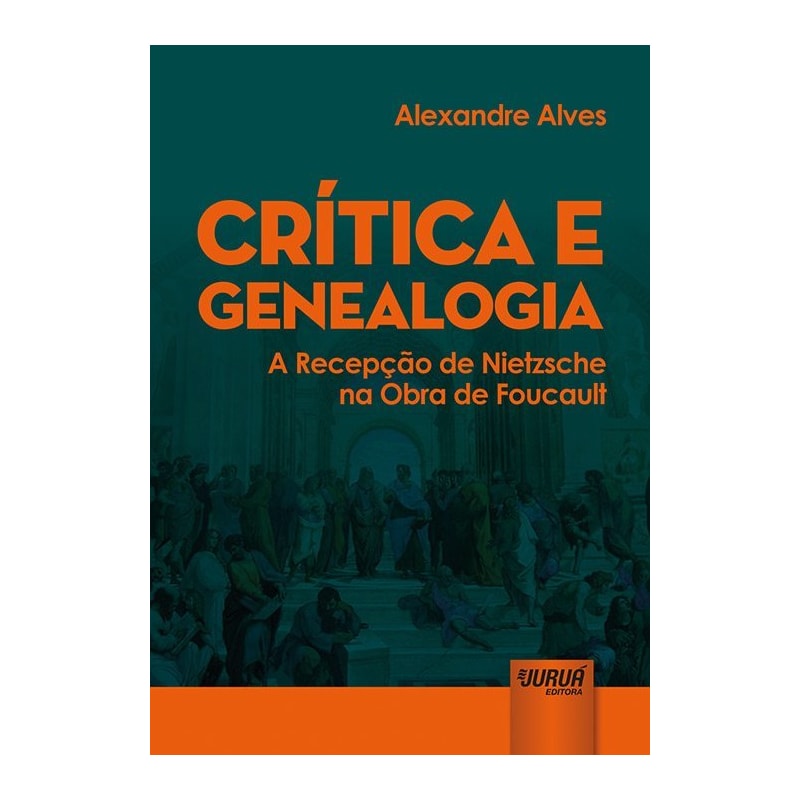 CRÍTICA E GENEALOGIA - A RECEPÇÃO DE NIETZSCHE NA OBRA DE FOUCAULT