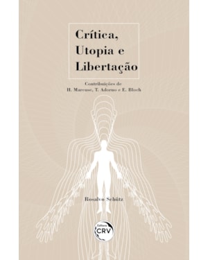 CRÍTICA, UTOPIA E LIBERTAÇÃO