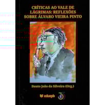 CRITICAS AO VALE DE LÁGRIMAS: REFLEXÕES SOBRE ALVARO VIEIRA PINTO