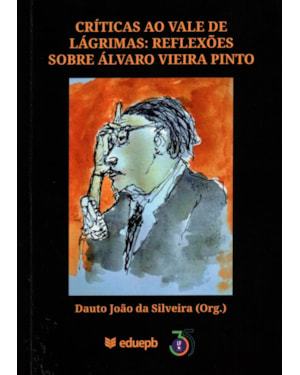 CRITICAS AO VALE DE LÁGRIMAS: REFLEXÕES SOBRE ALVARO VIEIRA PINTO