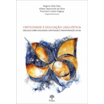 CRITICIDADE E EDUCAÇÃO LINGUÍSTICA: DIÁLOGOS SOBRE LINGUAGENS, IDENTIDADES E TRANSFORMAÇÃO SOCIAL