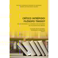 CRÍTICO INTRÉPIDO! FILÓSOFO TÍMIDO?: SÍLVIO ROMERO E O ENSINO SECUNDÁRIO DE FILOSOFIA NO BRASIL